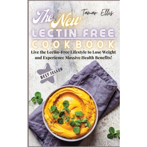 (영문도서) The New Lectin Free Cookbook: Live the Lectin-Free Lifestyle to Lose Weight and Experience Ma... Hardcover, Cookinglaza, English, 9781803074535