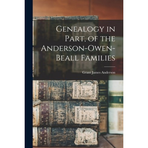 (영문도서) Genealogy in Part of the Anderson-Owen-Beall Families Paperback, Legare Street Press, English, 9781015984134