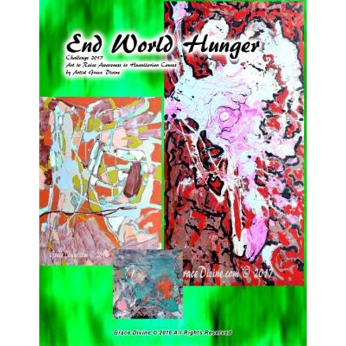 (영문도서) End World Hunger Challenge 2017 Art to Raise Awareness to Huanitarian Causes by Artist Grace ... Paperback, Createspace Independent Pub..., English, 9781544184029