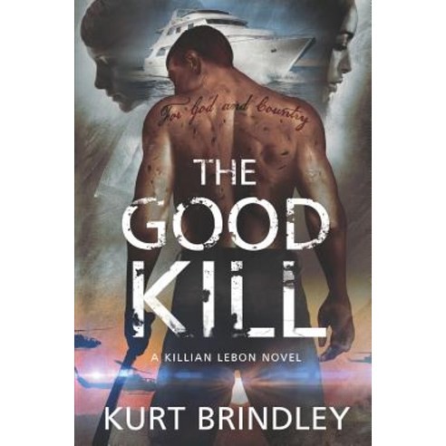The Good Kill: A Killian Lebon Novel Paperback, Independently Published