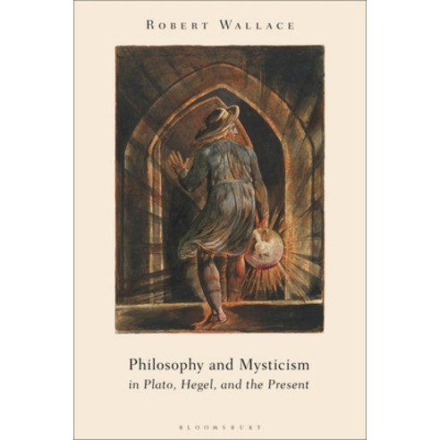 (영문도서) Philosophical Mysticism in Plato Hegel and the Present Hardcover, Bloomsbury Academic, English, 9781350082861