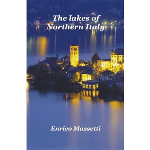 (영문도서) The Lakes of Northern Italy Paperback, Massetti Publishing, English, 9798215365861