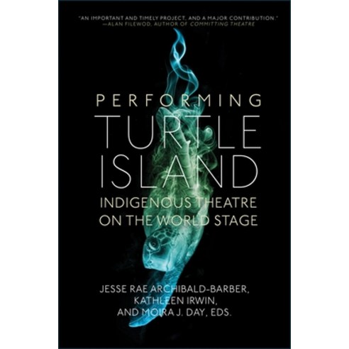 (영문도서) Performing Turtle Island: Indigenous Theatre on the World Stage Hardcover, University of Regina Press, English, 9780889776760