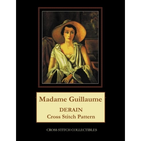 (영문도서) Madame Guillaume: Derain Cross Stitch Pattern Paperback, Createspace Independent Pub..., English, 9781724852700