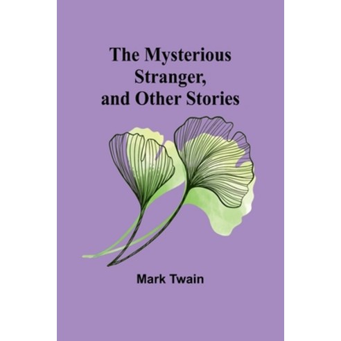 (영문도서) The Mysterious Stranger and Other Stories Paperback, Alpha Edition, English, 9789361478222