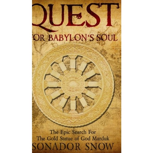 Quest For Babylon''s Soul: The Epic Search for The Gold Statue of God Marduk Hardcover, Blurb, English, 9781034608820
