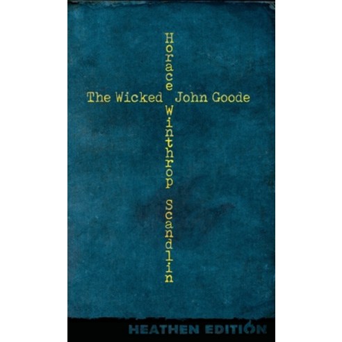 (영문도서) The Wicked John Goode (Heathen Edition) Hardcover, Heathen Editions, English, 9781963228441