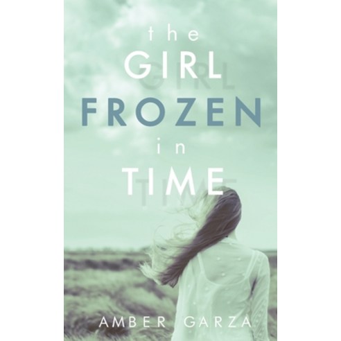 (영문도서) The Girl Frozen in Time Paperback, Createspace Independent Pub..., English, 9781721229314