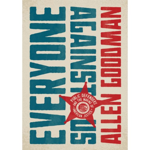 (영문도서) Everyone Against Us: Public Defenders and the Making of American Justice Hardcover, University of Chicago Press, English, 9780226826233