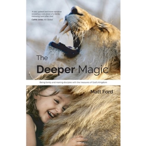 The Deeper Magic: Being family and making disciples with the treasures of God''s Kingdom Paperback, We Will Stay