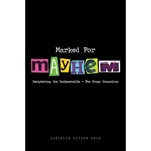 Marked For Mayhem: Deciphering the Indiscernible - The Crazy Conundrum Paperback, Covenant Books