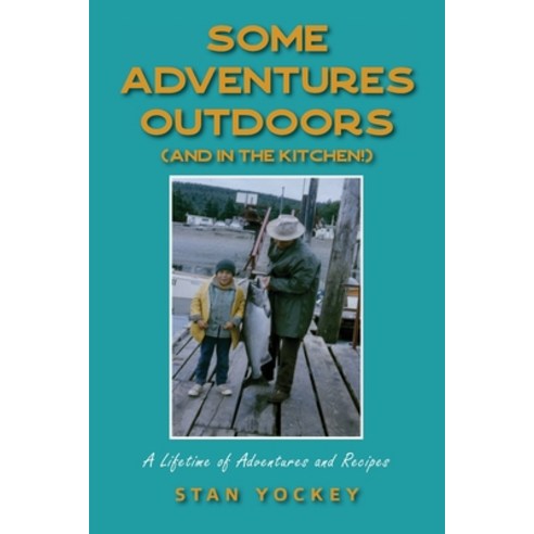 (영문도서) Some Adventures Outdoors (and in the Kitchen!) Paperback, Great Writers Media, English, 9781955809467