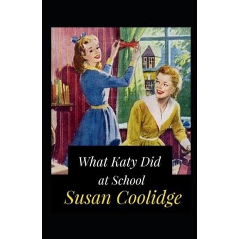 What Katy Did at School Annotated Paperback, Independently Published, English, 9798747029712