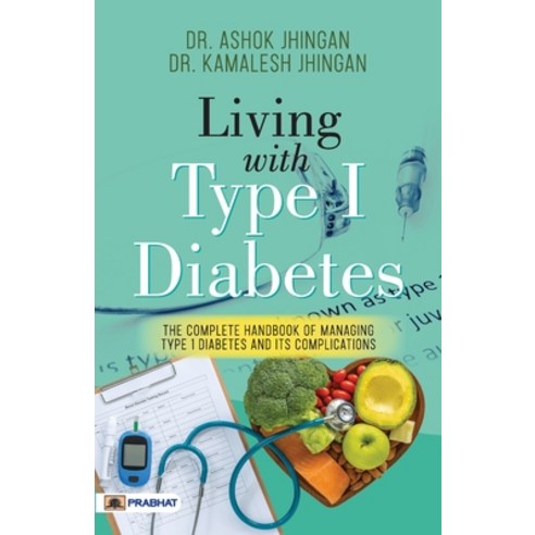 (영문도서) Living With Type 1 Diabetes (The Complete Handbook Of Managing Type 1 Diabetes And Its Compli... Paperback, Prabhat Prakashan Pvt. Ltd., English, 9789355212672