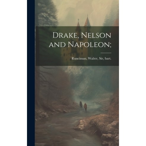(영문도서) Drake Nelson and Napoleon; Hardcover, Legare Street Press, English, 9781020814082