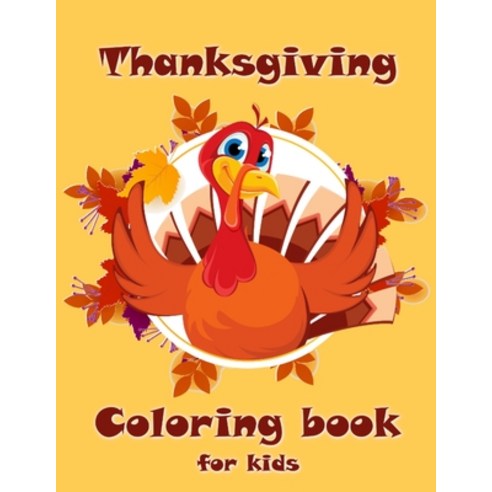 Thanksgiving coloring book for kids: 40 Unique and Fun Images of Thanksgiving coloring book for youn... Paperback, Independently Published, English, 9798571429481