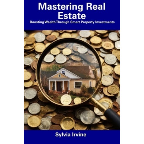 (영문도서) Mastering Real Estate: Boosting Wealth Through Smart Property Investments Paperback - 부동산 | 쿠팡