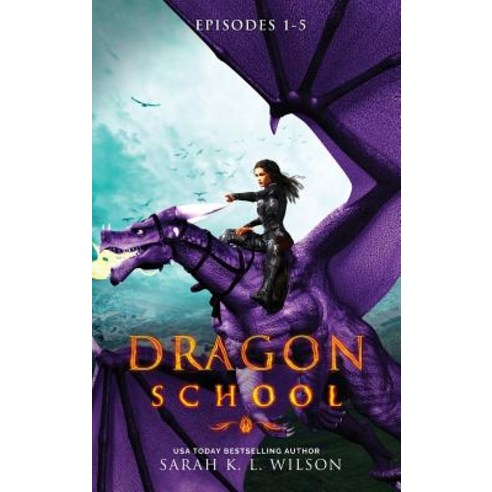 Dragon School: Episodes 1-5 Hardcover, Sarah K. L. Wilson, English, 9780987850201