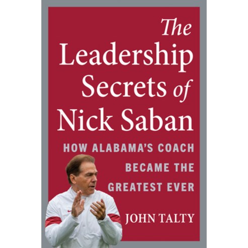 (영문도서) The Leadership Secrets of Nick Saban: How Alabama''s Coach Became the Greatest Ever Hardcover, Matt Holt, English, 9781637740835