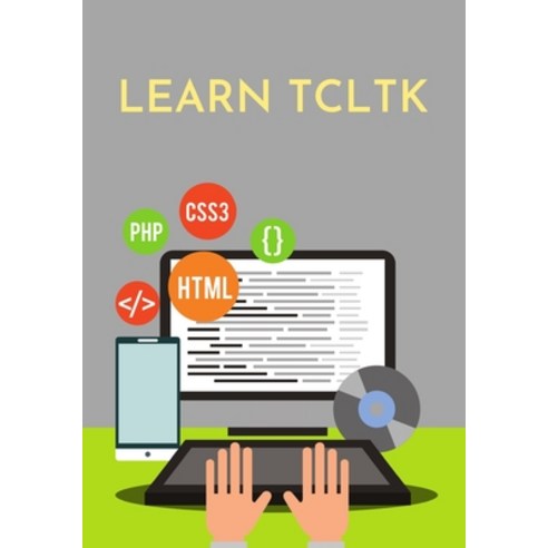 (영문도서) Learn TclTk: designed for all those individuals who are looking for a starting point of learn... Paperback, Independently Published, English, 9798513207924