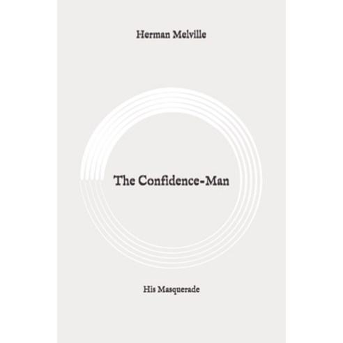 The Confidence-Man: His Masquerade: Original Paperback, Independently Published