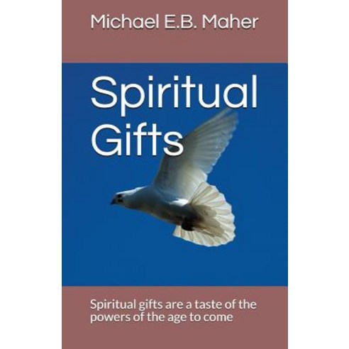 (영문도서) Spiritual Gifts: Spiritual gifts are a taste of the powers of the age to come Paperback, Independently Published, English, 9781521706541