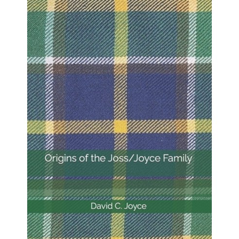 (영문도서) Origins of the Joss/Joyce Family Paperback, Independently Published, English, 9798386848903