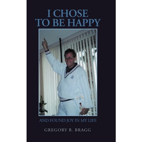(영문도서) I Chose to Be Happy: And Found Joy in My Life Hardcover, Lulu.com, English, 9781716364716