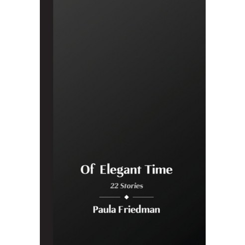 (영문도서) Of Elegant Time: 22 Stories Hardcover, Pnf Books, English, 9781737679608