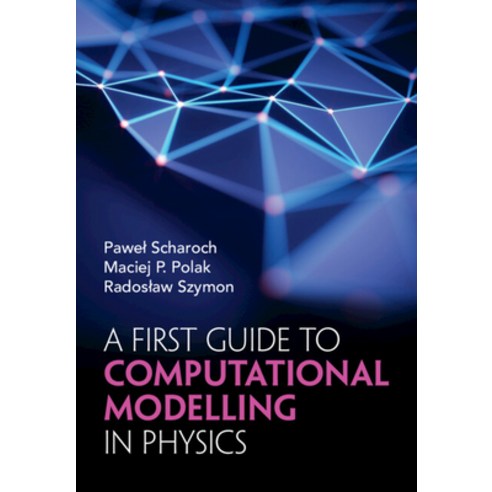 (영문도서) A First Guide to Computational Modelling in Physics Hardcover, Cambridge University Press, English, 9781009413121