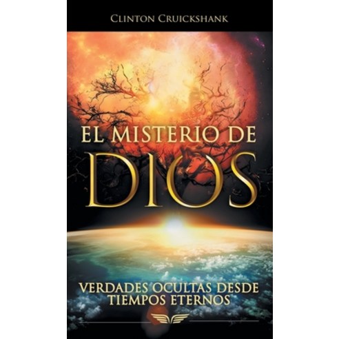 (영문도서) El Misterio De Dios: Verdades Ocultas Desde Tiempos Eternos Hardcover, WestBow Press, English, 9781664272958
