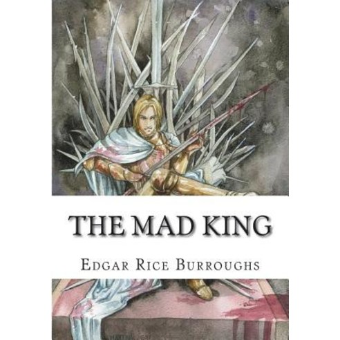 The Mad King Paperback, Createspace Independent Publishing Platform
