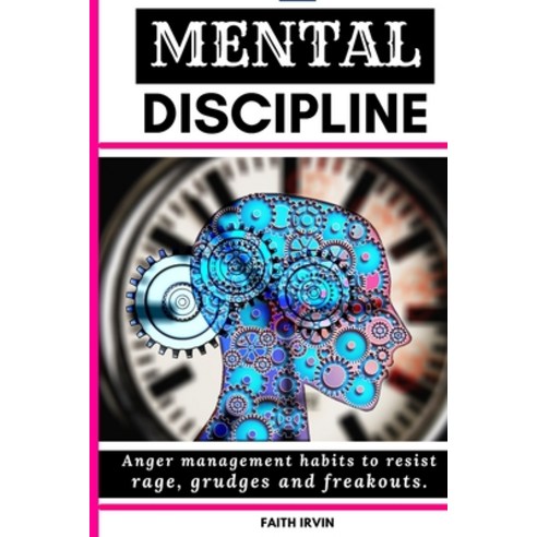 (영문도서) Mental Discipline: Anger management habits to resist rage grudges and freak outs. cognitive ... Paperback, Independently Published, English, 9798462819902