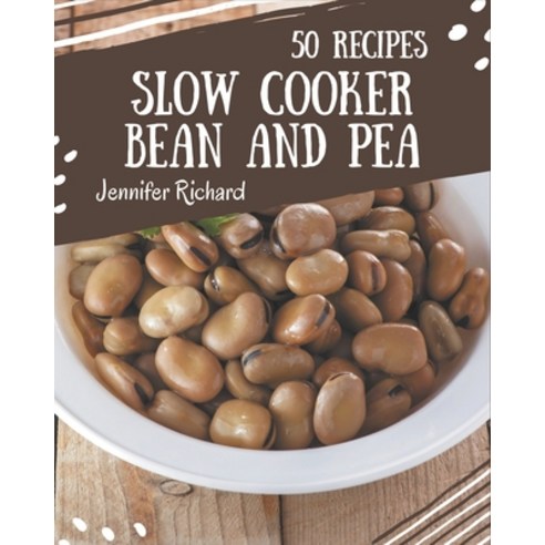 50 Slow Cooker Bean and Pea Recipes: Everything You Need in One Slow Cooker Bean and Pea Cookbook! Paperback, Independently Published, English, 9798576360550