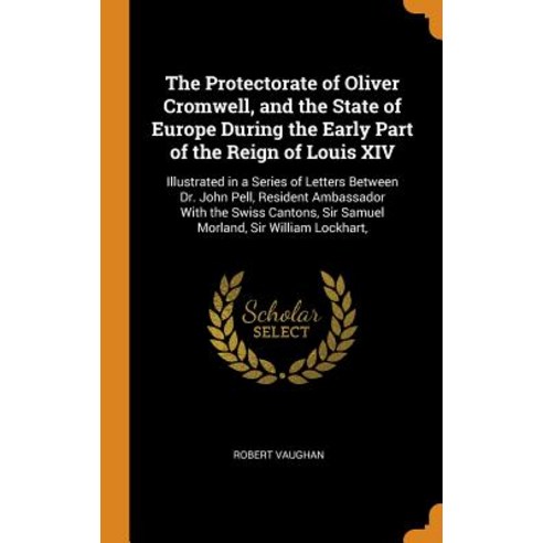 (영문도서) The Protectorate of Oliver Cromwell and the State of Europe During the Early Part of the Rei... Hardcover, Franklin Classics, English, 9780342763559