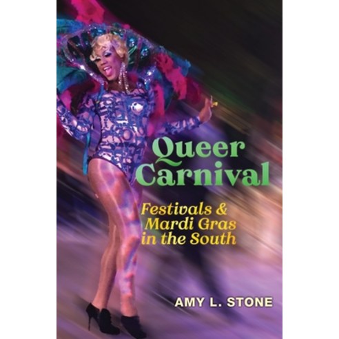 (영문도서) Queer Carnival: Festivals and Mardi Gras in the South Paperback, New York University Press, English, 9781479801985