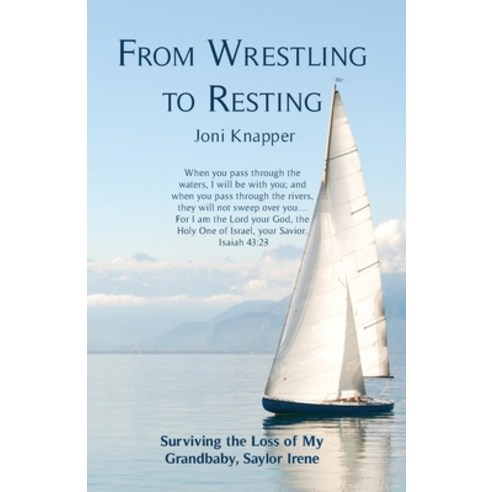 (영문도서) From Wrestling to Resting: Surviving the Loss of My Grandbaby Saylor Irene Paperback, Braughler Books, LLC, English, 9781955791700