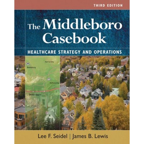 (영문도서) The Middleboro Casebook: Healthcare Strategies and Operations Third Edition Paperback, Aupha/Hap Book, English, 9781640553521