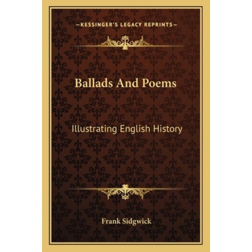 Ballads And Poems: Illustrating English History Paperback, Kessinger Publishing
