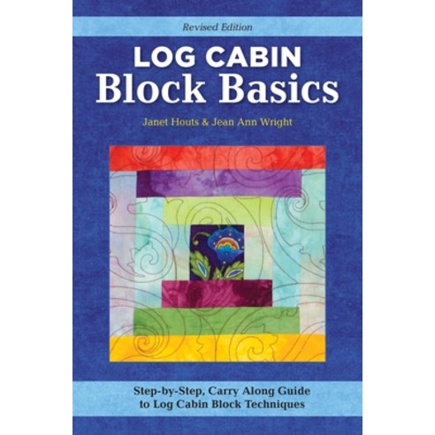 (영문도서) Log Cabin Block Basics Revised Edition: Step-By-Step Carry-Along Guide to Log Cabin Block T... Paperback, Landauer (IL), English, 9781639810055