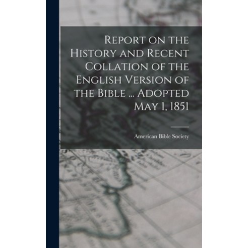 (영문도서) Report on the History and Recent Collation of the English Version of the Bible ... Adopted Ma... Hardcover, Legare Street Press, 9781018096834