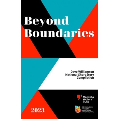 (영문도서) Beyond Boundaries: 2023 Dave Williamson National Short Story Compilation Paperback, Manitoba Writers'' Guild, English, 9780969252597