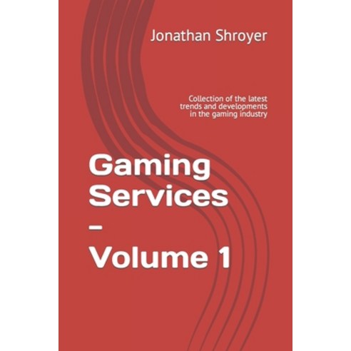 (영문도서) Gaming Services - Volume 1: Collection of the latest trends and developments in the gaming in... Paperback, Independently Published, English, 9798388268600