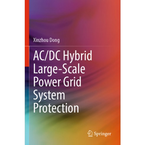 (영문도서) AC/DC Hybrid Large-Scale Power Grid System Protection Paperback, Springer, English, 9789811964886