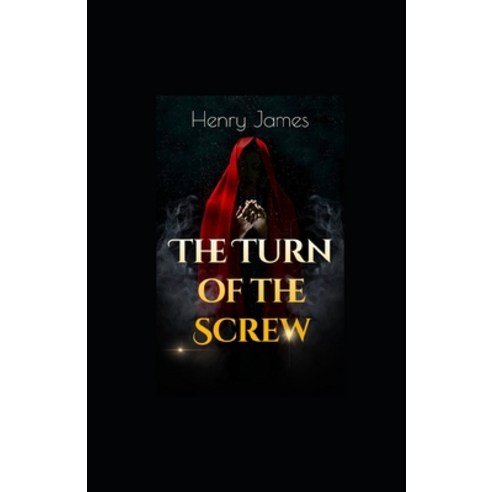 The Turn of the Screw illustrated Paperback, Independently Published