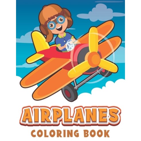 Airplanes Coloring Book: Airplanes Coloring pages for kids boys and girls. easy plane coloring book ... Paperback, Independently Published, English, 9798730264243