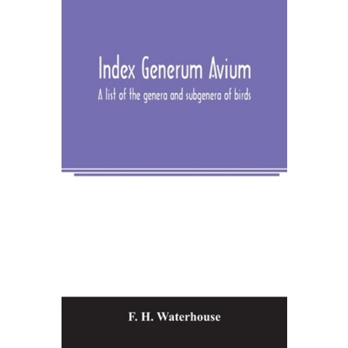 (영문도서) Index generum avium. A list of the genera and subgenera of birds Paperback, Alpha Edition, English, 9789354006067
