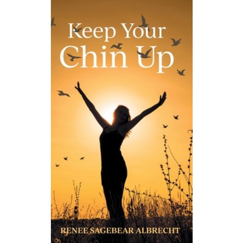 (영문도서) Keep Your Chin Up Hardcover, FriesenPress, English, 9781039152205