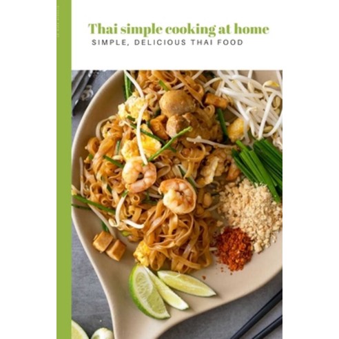 (영문도서) Thai simple cooking at home Paperback, Independently Published, English, 9798850215996