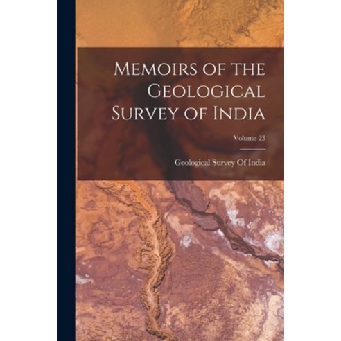 (영문도서) Memoirs of the Geological Survey of India; Volume 23 Paperback, Legare Street Press, English, 9781017414554